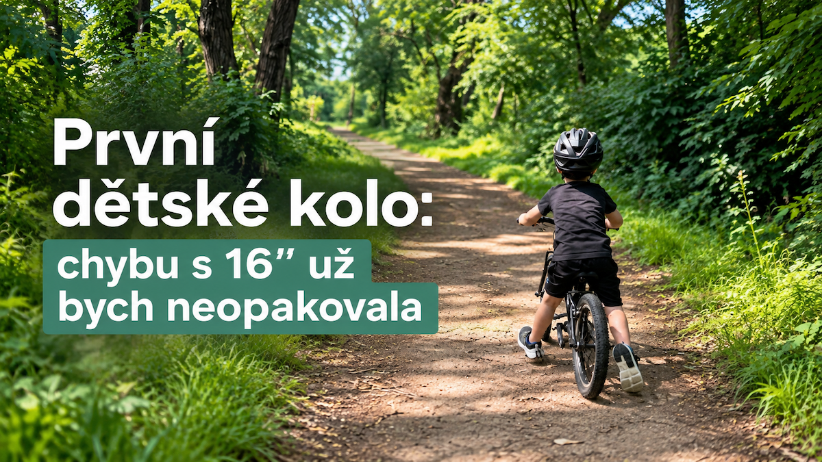 Chyba, kterou bych při výběru prvního dětského kola už neudělala
